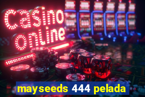 mayseeds 444 pelada